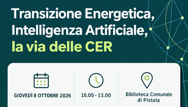 Pistoia – Ciclo di incontri: “Transizione energetica, Intelligenza Artificiale: la via delle CER”